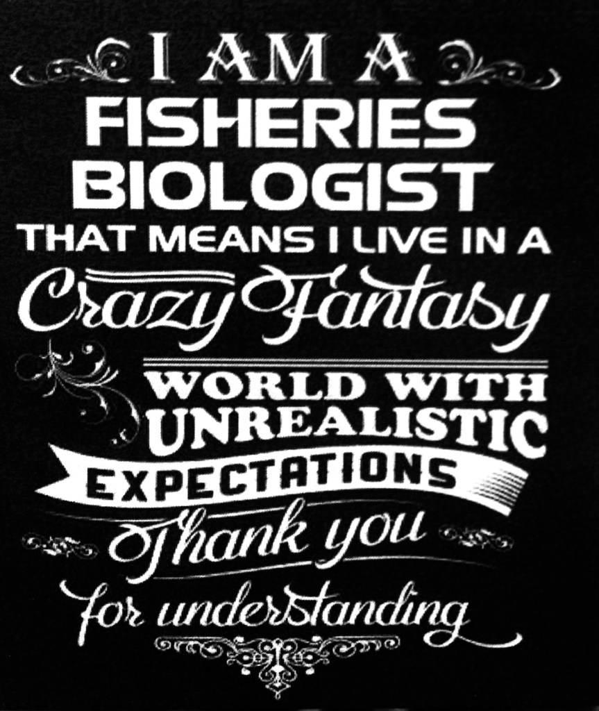 I am a fisheries Biologist